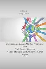 European and Asian Martial Traditions and Their Cultural Impact A Look at Sword Culture from Several Angles 