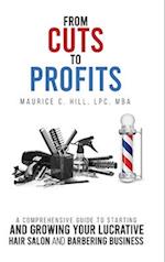 From Cuts to Profits: A Comprehensive Guide to Starting and Growing Your Lucrative Hair Salon and Barbering Business 