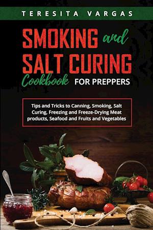 Smoking and Salt Curing  Cookbook FOR PREPPERS