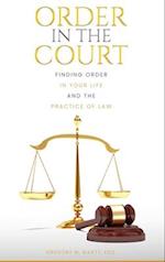 Order in the Court: Finding order in your life and the practice of Law 