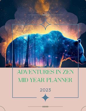 Adventures In Zen Planner : Your Guide to a Balanced and Fulfilling Journey from August to December 2023