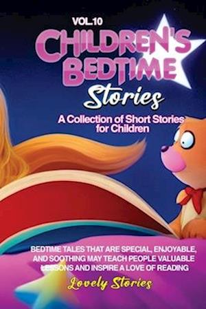 CHILDREN'S BEDTIME STORIES: A collection of short stories for children