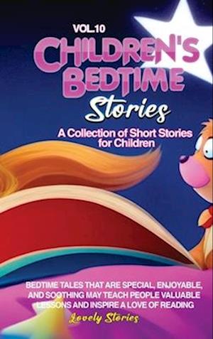 CHILDREN'S BEDTIME STORIES: A collection of short stories for children