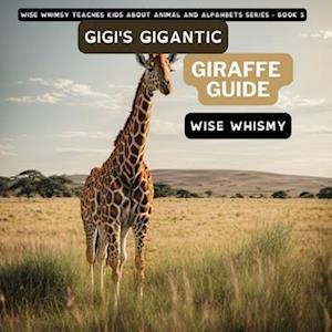 Gigi's Gigantic Giraffe Guide