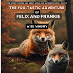 The Fox-tastic Adventure of Felix And Frankie 