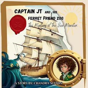 CAPTAIN JT AND HIS FERRET FRIEND ZOG: The Mystery of The Sea Monster