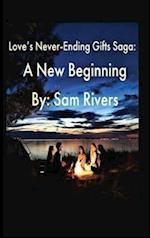 Love's Never-Ending Gifts Saga: A New Beginning 