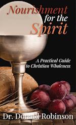 Nourishment for the Spirit: A Practical Guide to Christian Wholeness 