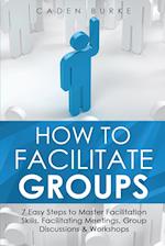 How to Facilitate Groups