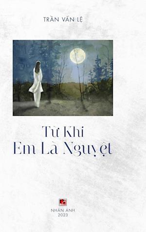 T¿ Khi Em Là Nguy¿t (color - hardcover)