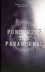 Pondering the Paranormal: A Starter's Guide to Understanding the Unknown 
