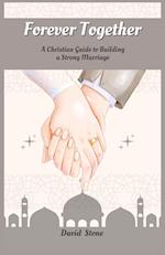 Forever Together: A Christian Guide to Building a Strong Marriage (Large Print Edition) 