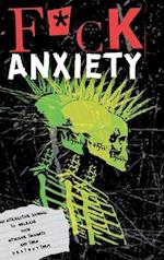 F*CK ANXIETY 