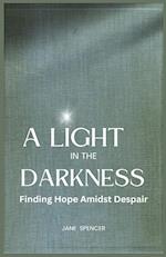 A Light in the Darkness: Finding Hope Amidst Despair (Large Print Edition) 