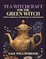 Tea Witchcraft for the Green Witch