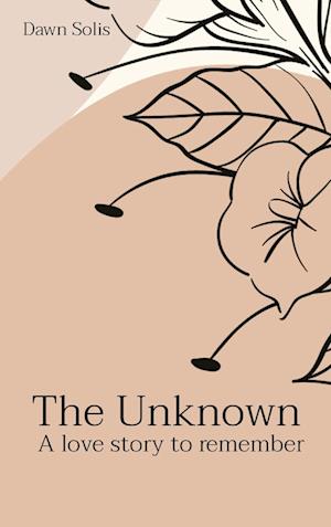 The Unknown: A love story to remember