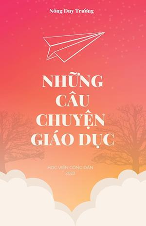 Nh&#7919;ng Câu Chuy&#7879;n Giáo D&#7909;c (revised edition)