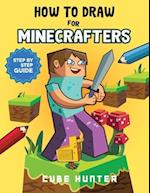 How To Draw for Minecrafter: Crafting Creativity | A Step-by-Step Guide to Drawing for Minecrafter Enthusiasts 