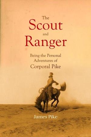 Scout and Ranger Being the Personal Adventures of Corporal Pike