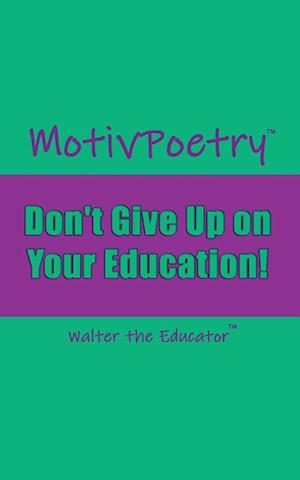 MotivPoetry: Don't Give Up on Your Education