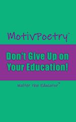 MotivPoetry: Don't Give Up on Your Education 