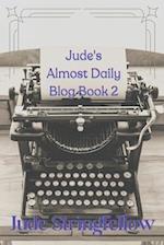 Jude's Almost Daily Blog Book 2 