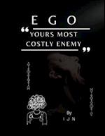 EGO- Yours Most Costly Enemy 