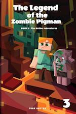 The Legend of the Zombie Pigman Book 3: The Nether Adventures 