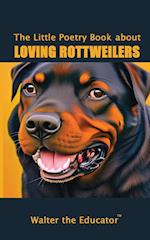 The Little Poetry Book about Loving Rottweilers 