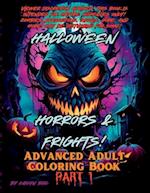 Halloween Horrors and Frights! Part 1 Advanced Adult Coloring Book