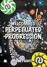 Welcome To Perpetuated Progression 