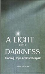 A Light in the Darkness: Finding Hope Amidst Despair 
