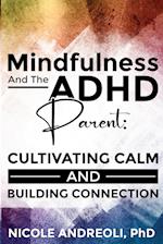 Mindfulness & the ADHD Parent: Cultivating Calm and Building Connection 