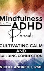 Mindfulness & the ADHD Parent: Cultivating Calm and Building Connection 