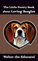 The Little Poetry Book about Loving Beagles 