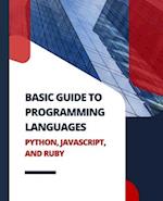 Basic Guide to Programming Languages Python, JavaScript, and Ruby 