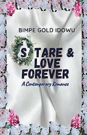 STARE AND LOVE FOREVER: A CONTEMPORARY ROMANCE