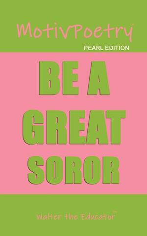 MotivPoetry: BE A GREAT SOROR