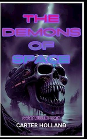 The Demons of Space: A Space Horror Action Novel