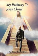 My Pathway To Jesus Christ 