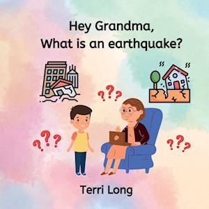 Hey Grandma, What is an Earthquake?