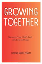 Growing Together: Nurturing Your Child's Faith with Love and Grace 