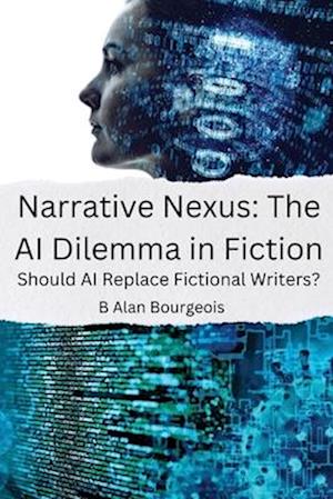 Narrative Nexus: The AI Dilemma in Fiction: The AI Dilemma in Fiction