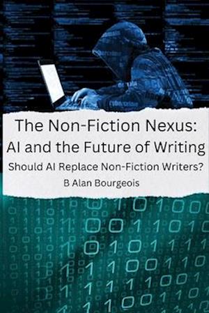 The Non-Fiction Nexus: AI and the Future of Writing: AI and the Future of Writing: AI and the Future of Writing: AI and the Future of Writing