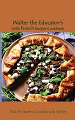 Walter the Educator's Little French Recipes Cookbook 