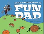 Some Adventures of Fun Dad 