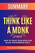 SUMMARY Of Think Like A Monk : Train Your Mind For Peace And Purpose Every Day