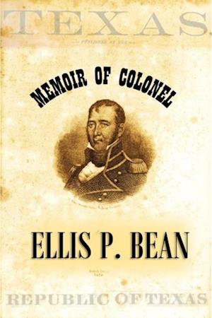 Memoir of  Colonel Ellis P. Bean,  Written by Himself,  About the Year 1816