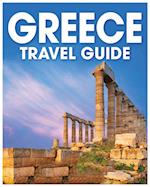 Greece Travel Guide: A Comprehensive Handbook for Exploring the Land of Gods 