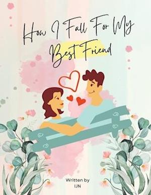 How I Fall For My Best Friend